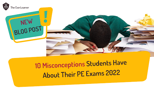 10 Misconceptions Students Have About Their PE Exams 2022